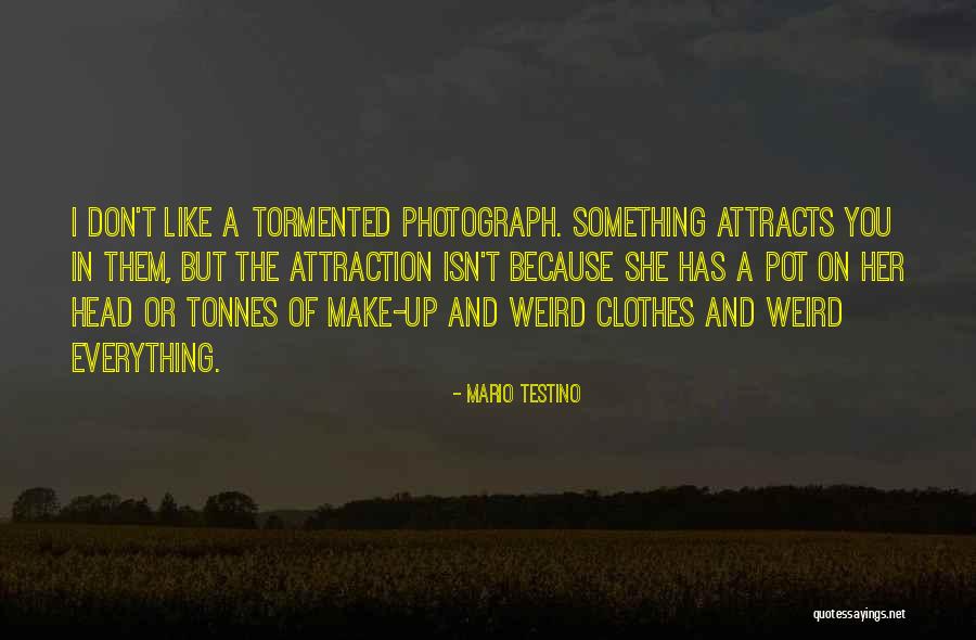 Like Attracts Like Quotes By Mario Testino