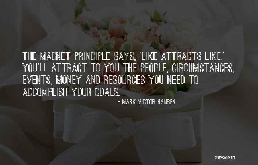 Like Attracts Like Quotes By Mark Victor Hansen Like Attracts Like Quotes By Mark Victor Hansen