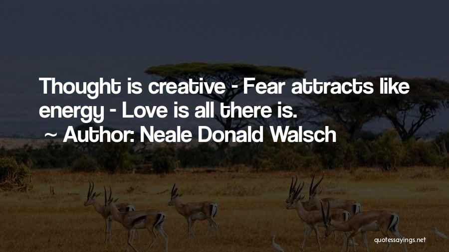 Like Attracts Like Quotes By Neale Donald Walsch