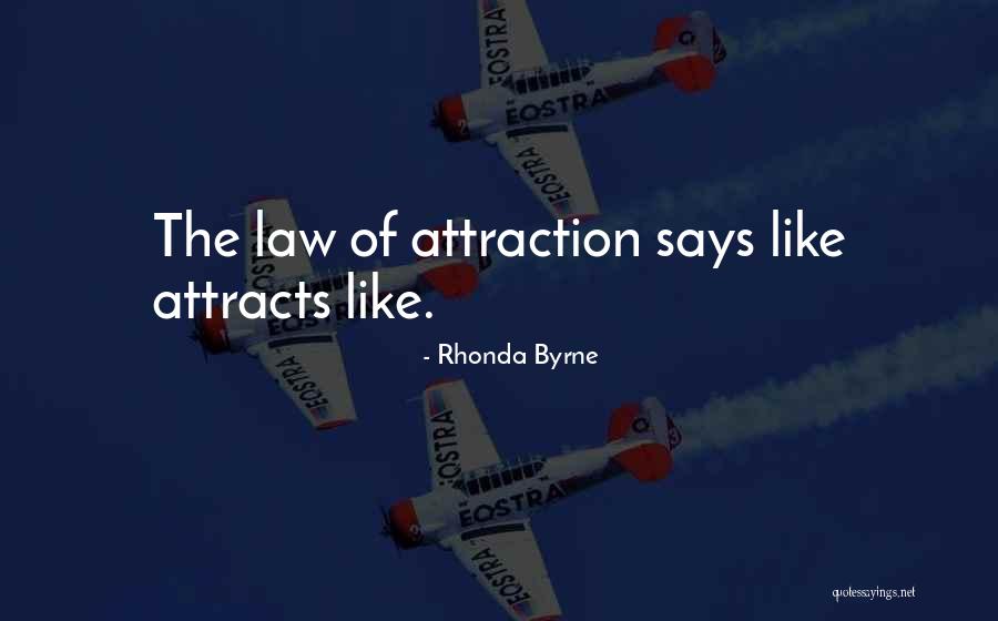 Like Attracts Like Quotes By Rhonda Byrne