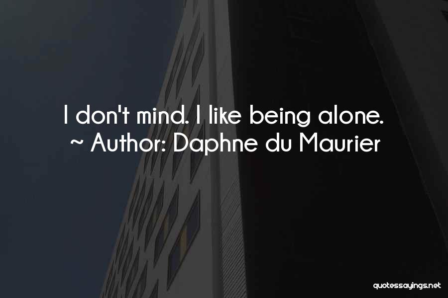 Like Being Alone Quotes By Daphne Du Maurier