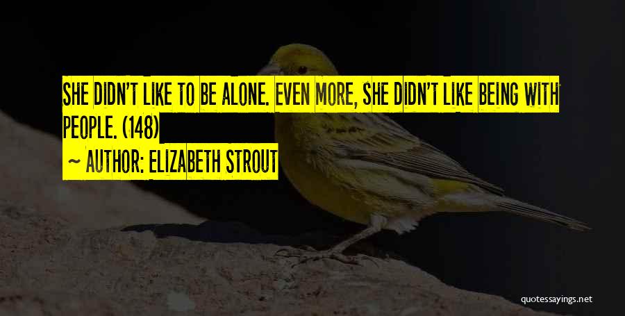 Like Being Alone Quotes By Elizabeth Strout