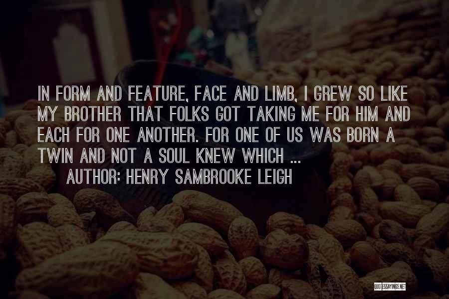Like Brother Like Brother Quotes By Henry Sambrooke Leigh