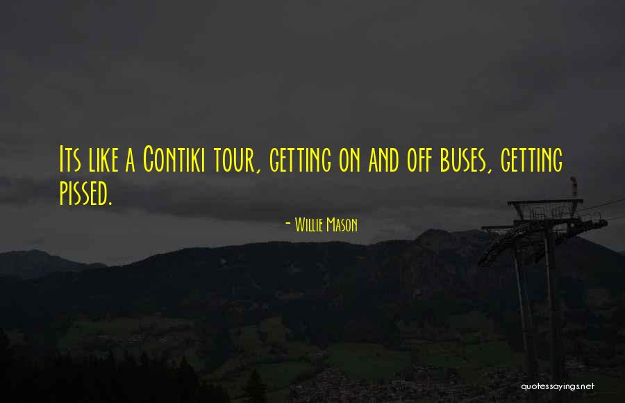 Like Buses Quotes By Willie Mason Like Buses Quotes By Willie Mason