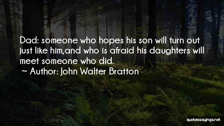 Like Dad Like Son Quotes By John Walter Bratton