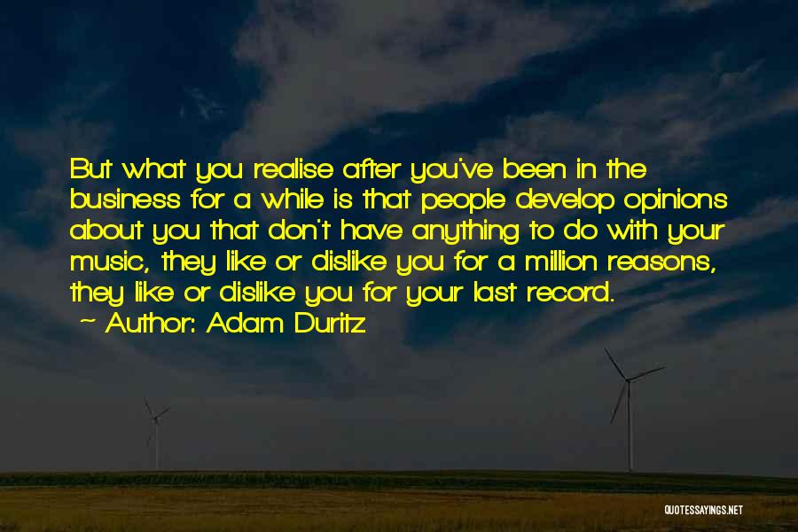 Like Dislike Quotes By Adam Duritz