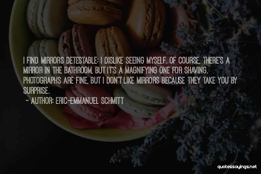 Like Dislike Quotes By Eric-Emmanuel Schmitt