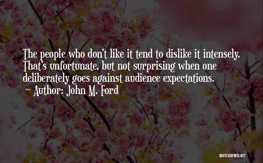 Like Dislike Quotes By John M. Ford