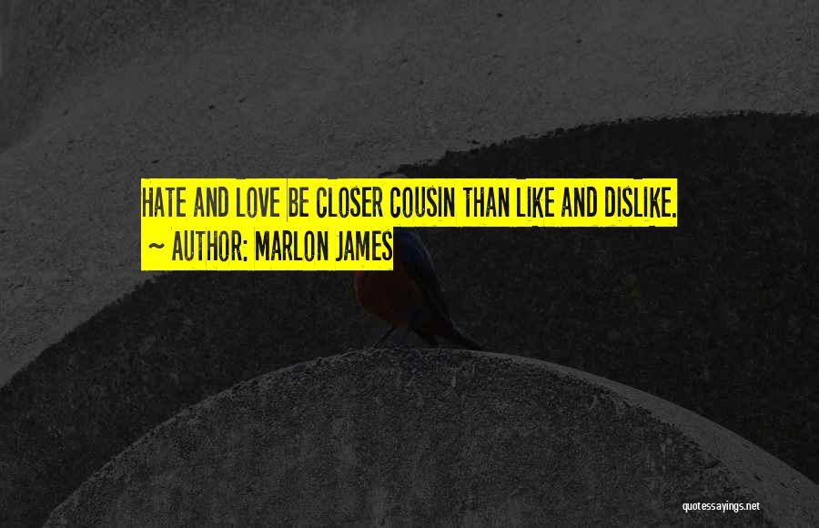 Like Dislike Quotes By Marlon James