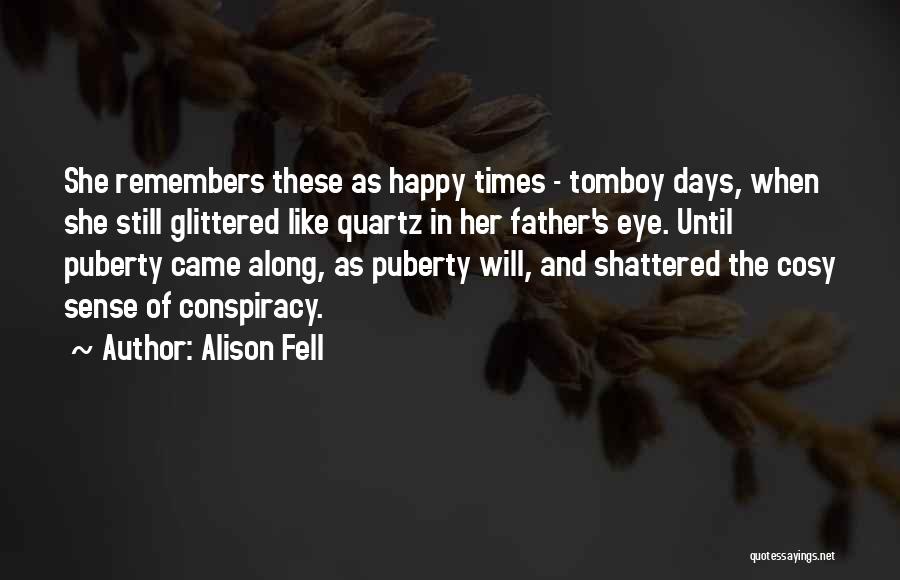 Like Father Like Daughter Quotes By Alison Fell Like Father Like Daughter Quotes By Alison Fell