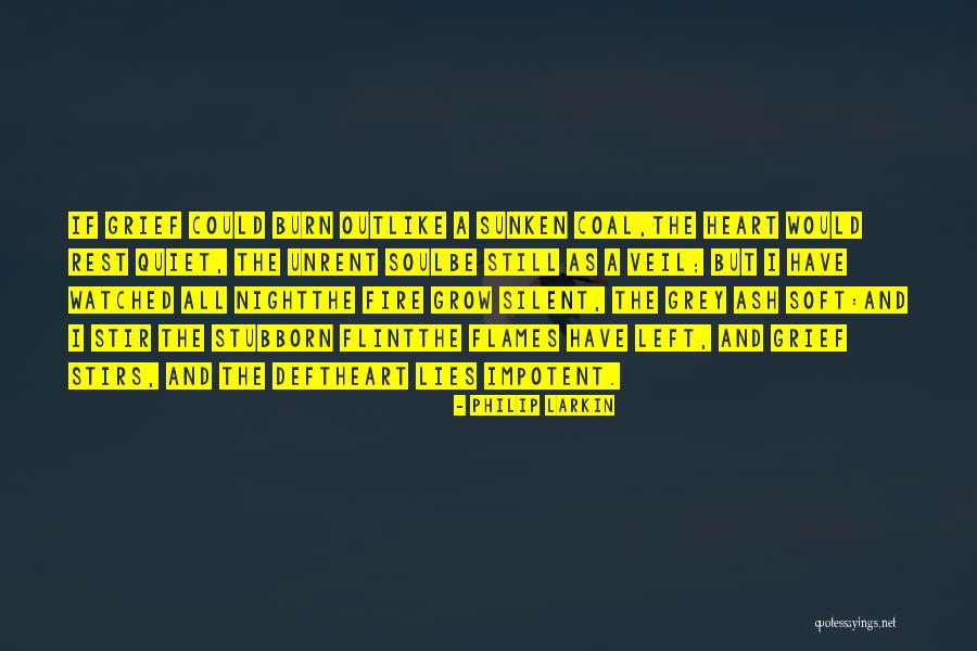 Like Flames In The Night Quotes By Philip Larkin Like Flames In The Night Quotes By Philip Larkin