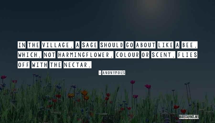 Like Flowers To A Bee Quotes By Anonymous Like Flowers To A Bee Quotes By Anonymous