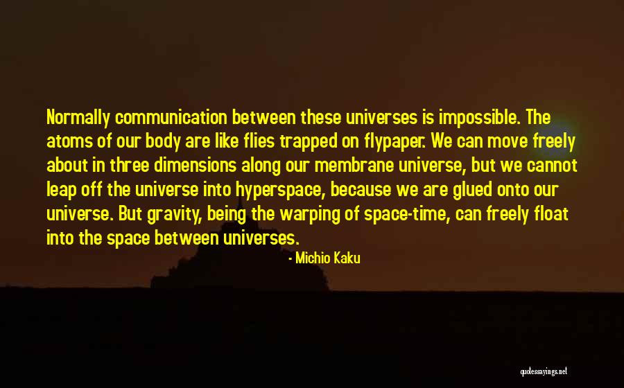 Like Gravity Quotes By Michio Kaku Like Gravity Quotes By Michio Kaku