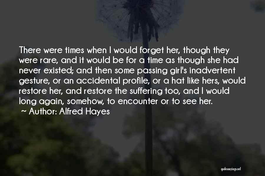 Like I Never Existed Quotes By Alfred Hayes