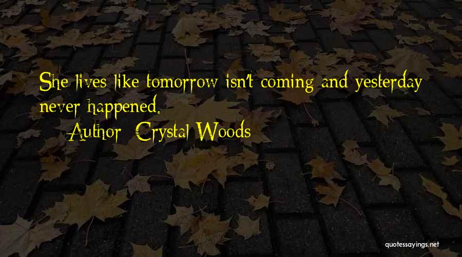 Like It Happened Yesterday Quotes By Crystal Woods