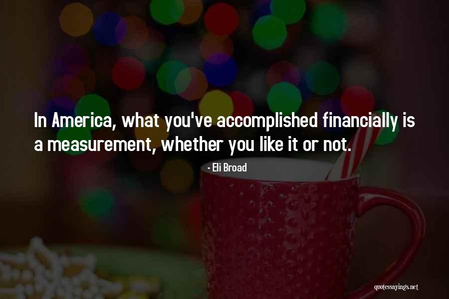 Like It Or Not Quotes By Eli Broad Like It Or Not Quotes By Eli Broad