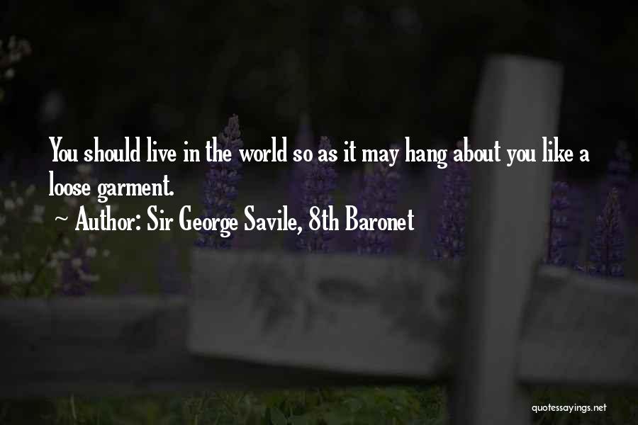 Like It Quotes By Sir George Savile, 8th Baronet
