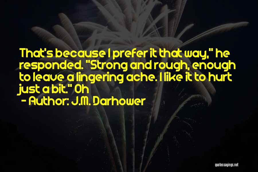 Like It Rough Quotes By J.M. Darhower