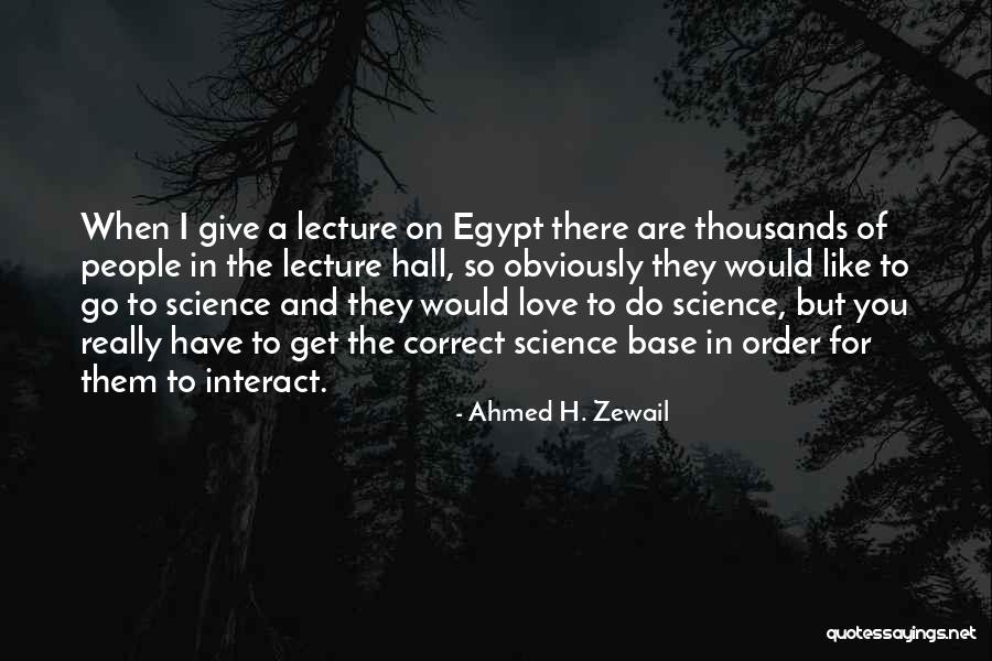 Like Love And In Love Quotes By Ahmed H. Zewail