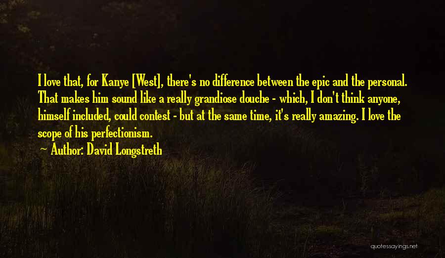 Like Love Difference Quotes By David Longstreth