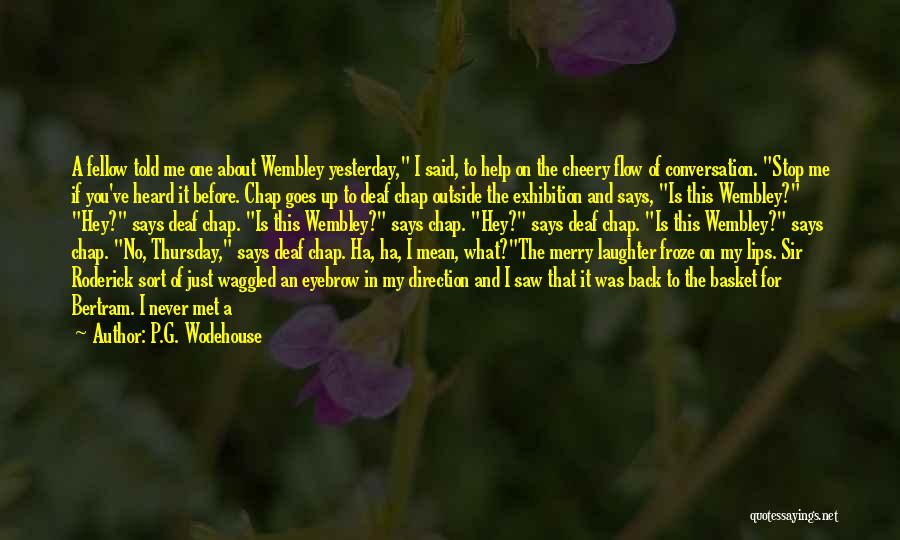 Like Me Back Quotes By P.G. Wodehouse