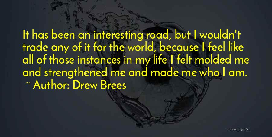 Like Me For Who I Am Quotes By Drew Brees