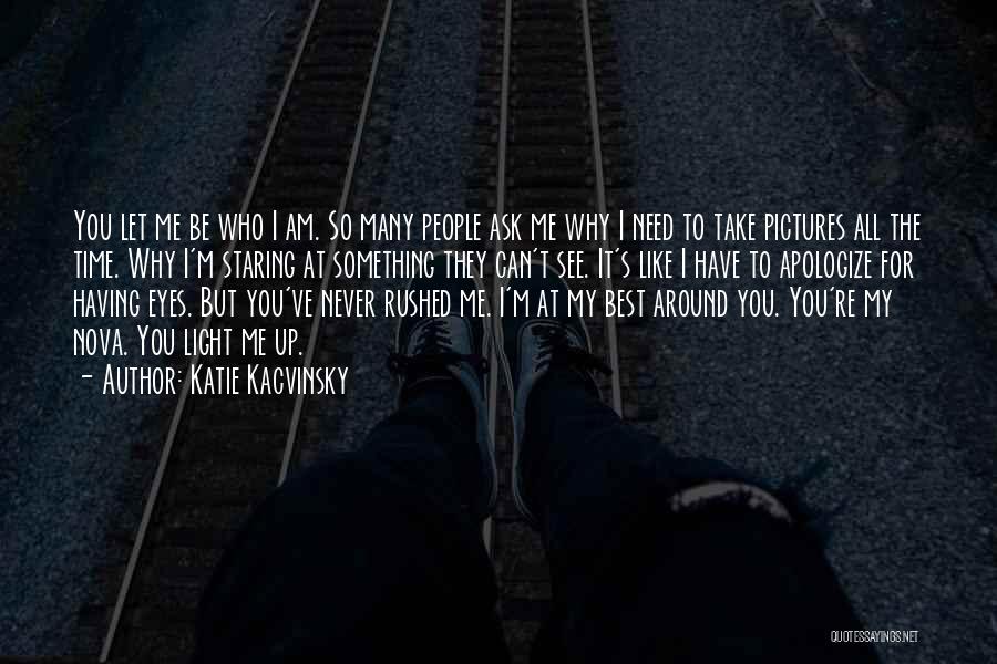 Like Me For Who I Am Quotes By Katie Kacvinsky
