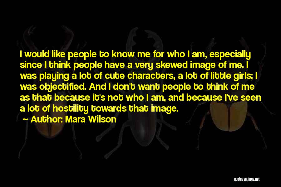 Like Me For Who I Am Quotes By Mara Wilson