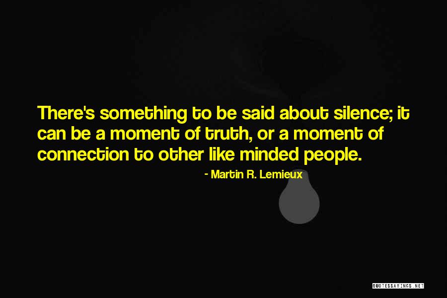 Like Minded People Quotes By Martin R. Lemieux