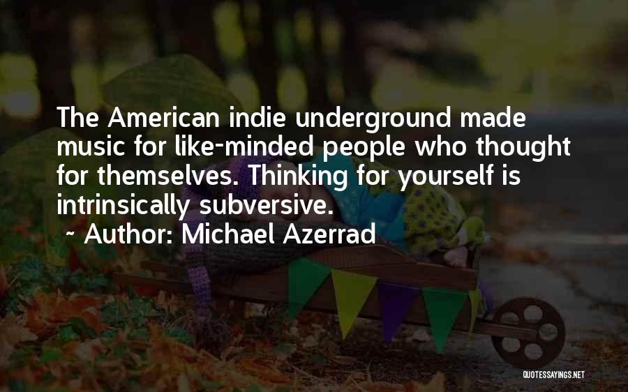 Like Minded Quotes By Michael Azerrad