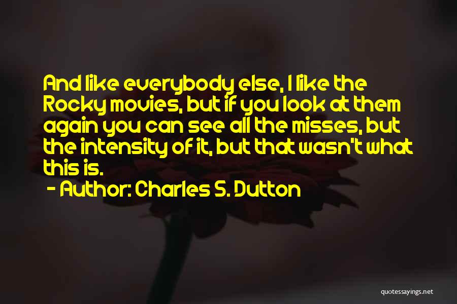 Like Misses Quotes By Charles S. Dutton