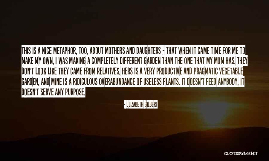 Like Mom Like Daughter Quotes By Elizabeth Gilbert Like Mom Like Daughter Quotes By Elizabeth Gilbert