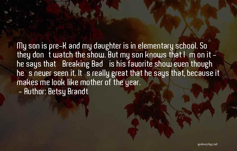 Like Mother Like Daughter Quotes By Betsy Brandt