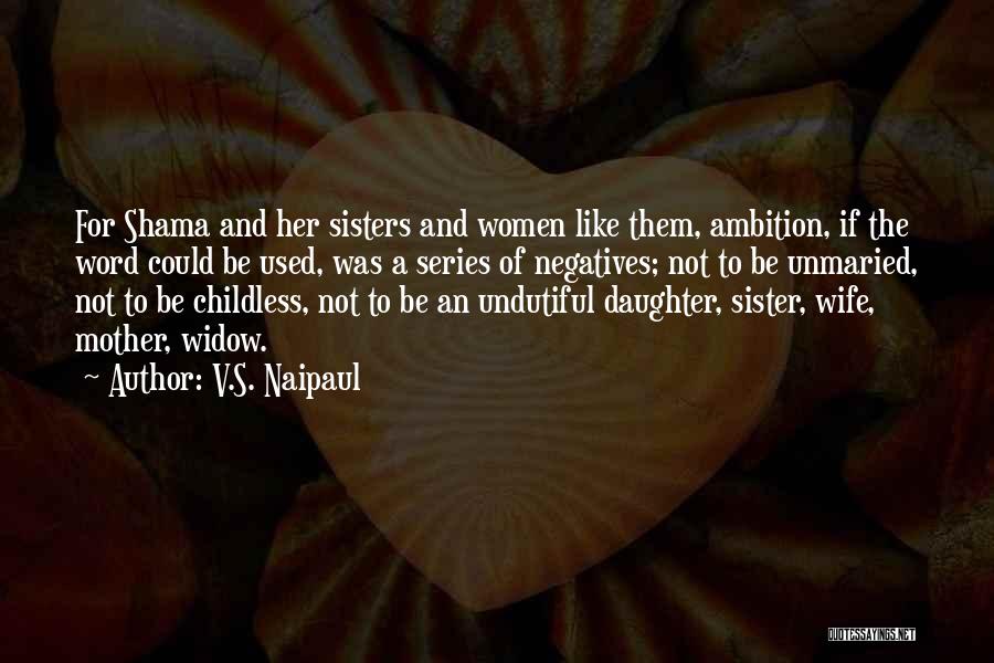 Like Mother Like Daughter Quotes By V.S. Naipaul