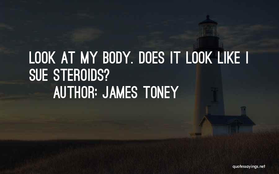 Like My Body Quotes By James Toney