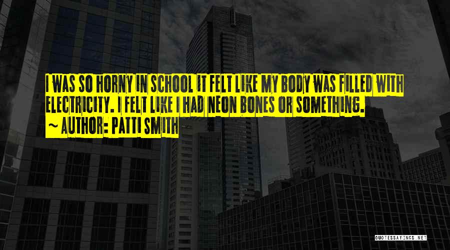 Like My Body Quotes By Patti Smith