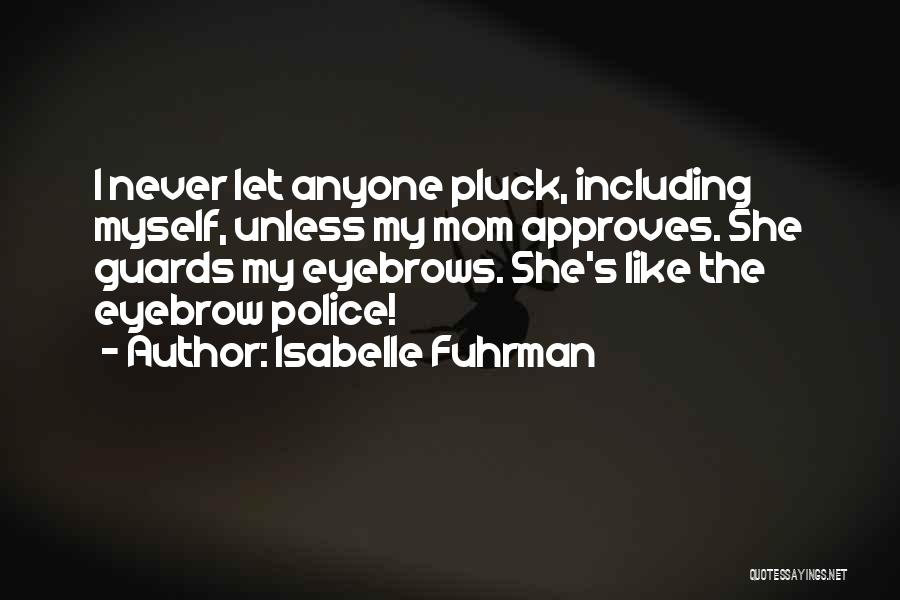 Like My Mom Quotes By Isabelle Fuhrman