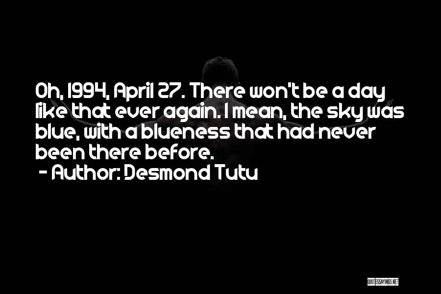 Like Never Before Quotes By Desmond Tutu
