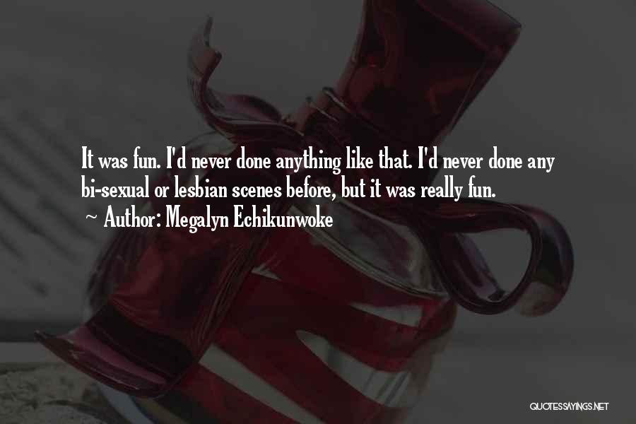 Like Never Before Quotes By Megalyn Echikunwoke