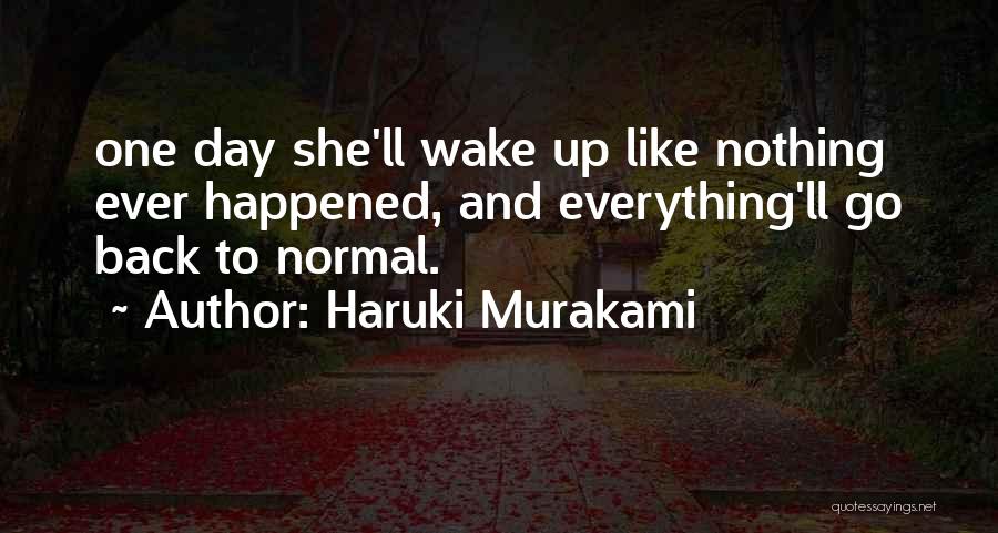 Like Nothing Ever Happened Quotes By Haruki Murakami