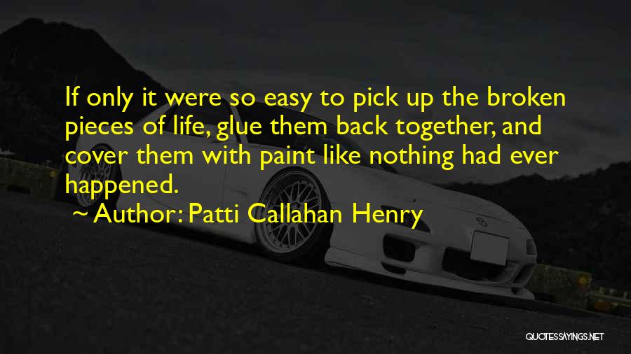 Like Nothing Ever Happened Quotes By Patti Callahan Henry