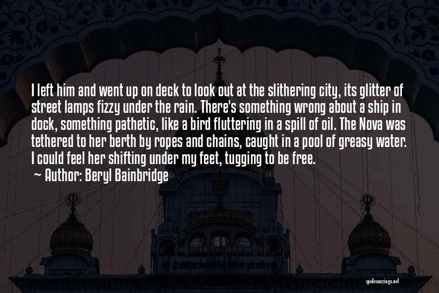 Like Oil And Water Quotes By Beryl Bainbridge