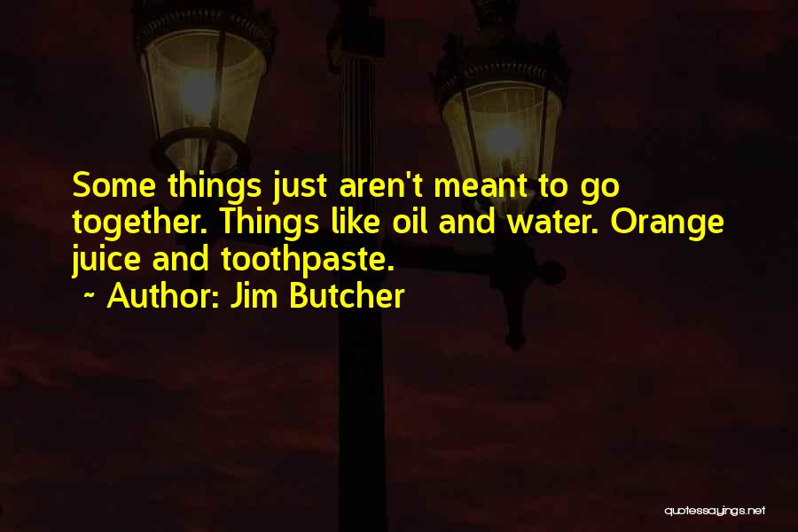 Like Oil And Water Quotes By Jim Butcher