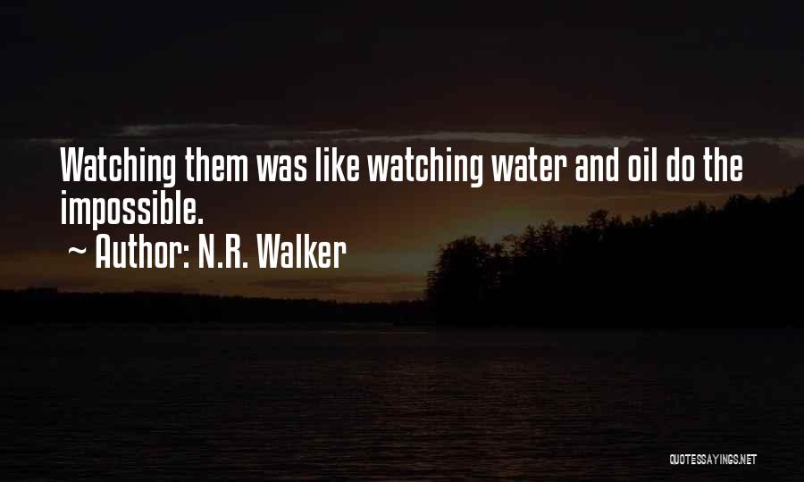 Like Oil And Water Quotes By N.R. Walker