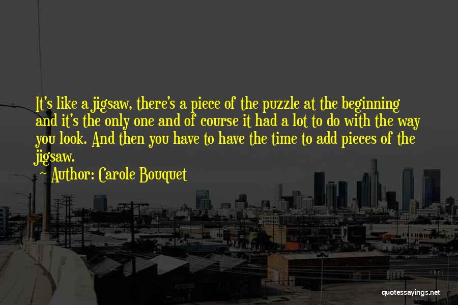 Like Pieces Of A Puzzle Quotes By Carole Bouquet