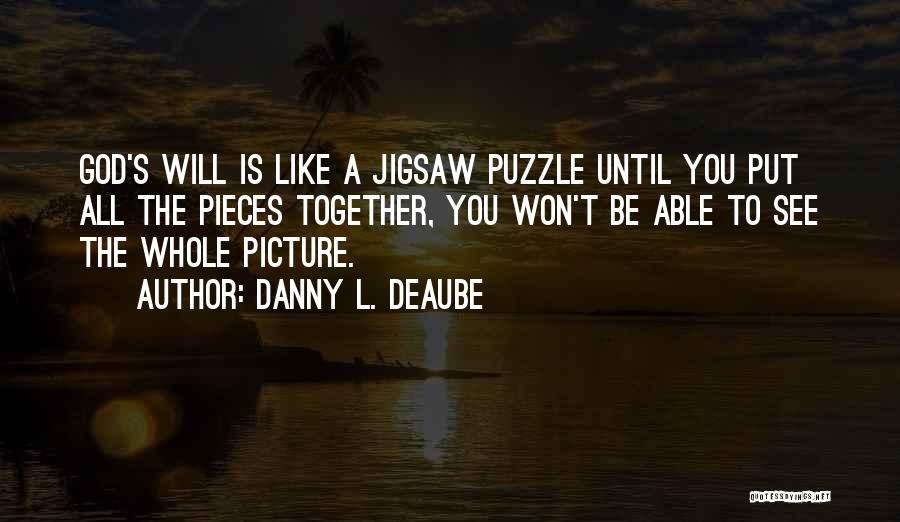 Like Pieces Of A Puzzle Quotes By Danny L. Deaube