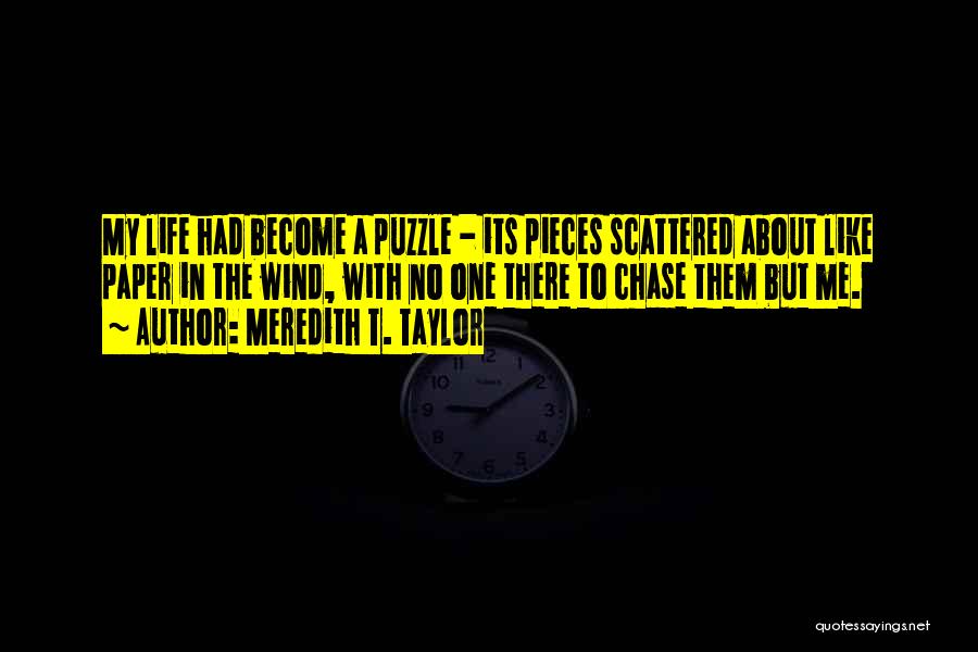 Like Pieces Of A Puzzle Quotes By Meredith T. Taylor