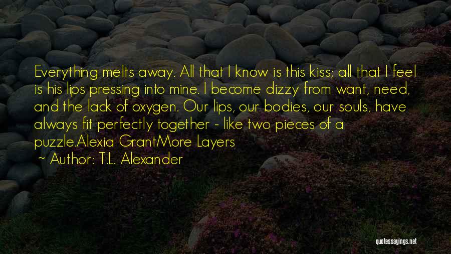 Like Pieces Of A Puzzle Quotes By T.L. Alexander