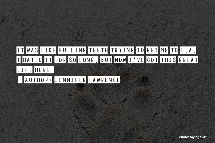 Like Pulling Teeth Quotes By Jennifer Lawrence