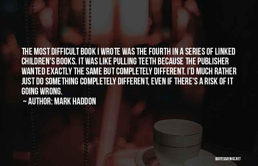 Like Pulling Teeth Quotes By Mark Haddon